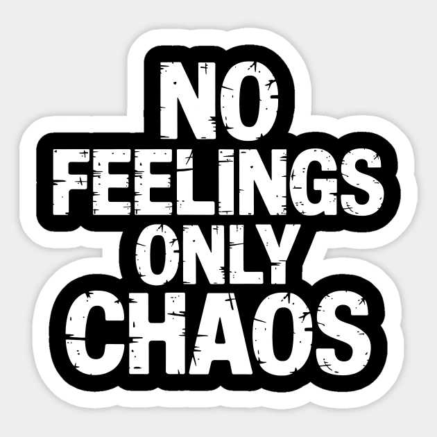 No Feelings Only Chaos Sticker by CreativeSage